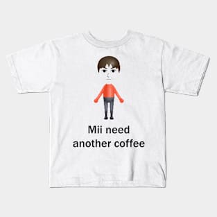 Mii Need Another Coffee Kids T-Shirt